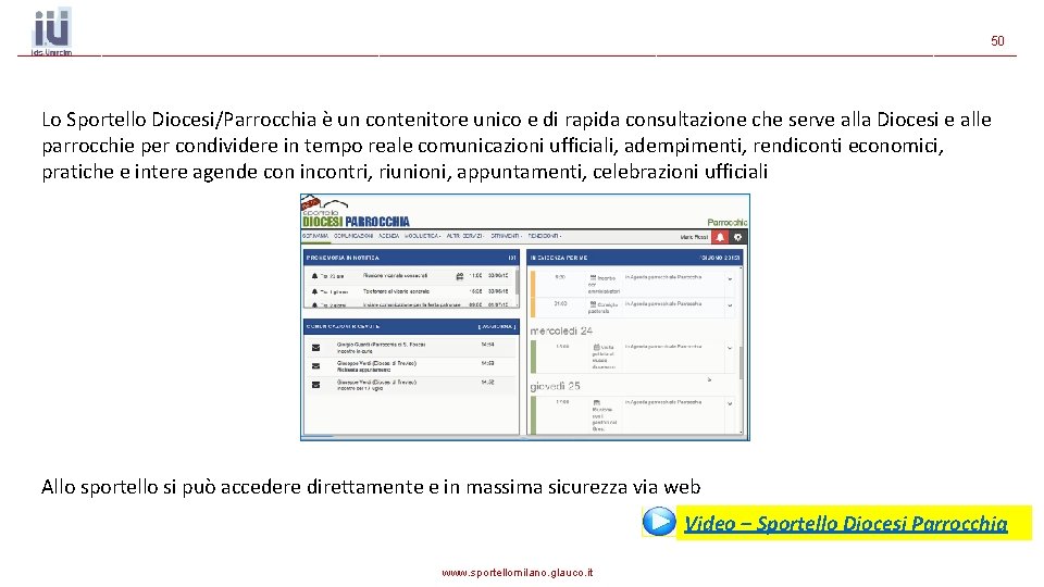 50 Lo Sportello Diocesi/Parrocchia è un contenitore unico e di rapida consultazione che serve 50 Lo Sportello Diocesi/Parrocchia è un contenitore unico e di rapida consultazione che serve