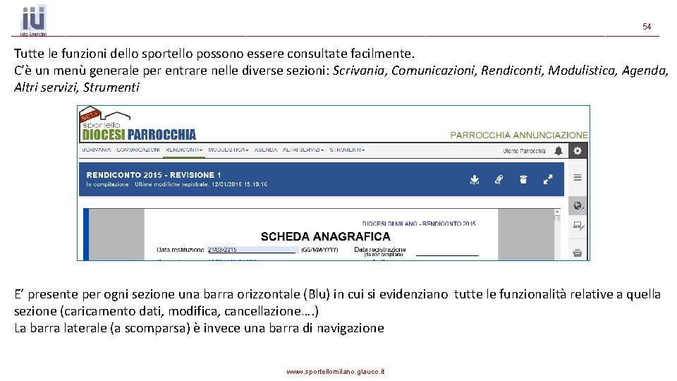 54 Tutte le funzioni dello sportello possono essere consultate facilmente. C’è un menù generale 54 Tutte le funzioni dello sportello possono essere consultate facilmente. C’è un menù generale