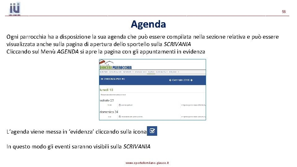 56 Agenda Ogni parrocchia ha a disposizione la sua agenda che può essere compilata 56 Agenda Ogni parrocchia ha a disposizione la sua agenda che può essere compilata