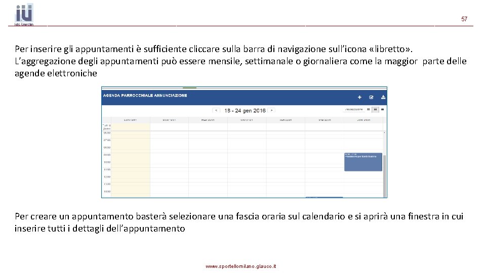 57 Per inserire gli appuntamenti è sufficiente cliccare sulla barra di navigazione sull’icona «libretto» 57 Per inserire gli appuntamenti è sufficiente cliccare sulla barra di navigazione sull’icona «libretto»