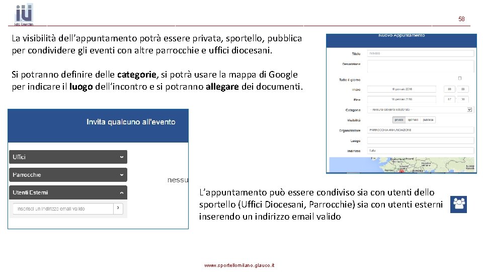 58 La visibilità dell’appuntamento potrà essere privata, sportello, pubblica per condividere gli eventi con 58 La visibilità dell’appuntamento potrà essere privata, sportello, pubblica per condividere gli eventi con