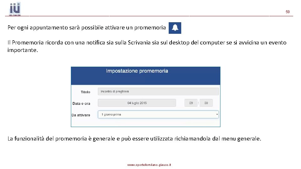 59 Per ogni appuntamento sarà possibile attivare un promemoria Il Promemoria ricorda con una 59 Per ogni appuntamento sarà possibile attivare un promemoria Il Promemoria ricorda con una