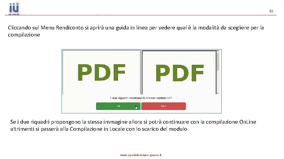 62 Cliccando sul Menu Rendiconto si aprirà una guida in linea per vedere qual 62 Cliccando sul Menu Rendiconto si aprirà una guida in linea per vedere qual