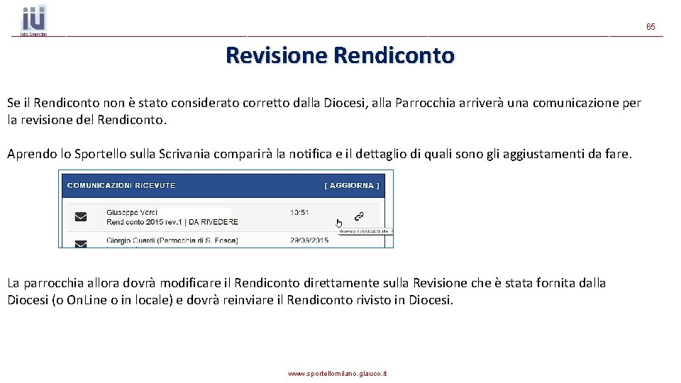 65 Revisione Rendiconto Se il Rendiconto non è stato considerato corretto dalla Diocesi, alla 65 Revisione Rendiconto Se il Rendiconto non è stato considerato corretto dalla Diocesi, alla