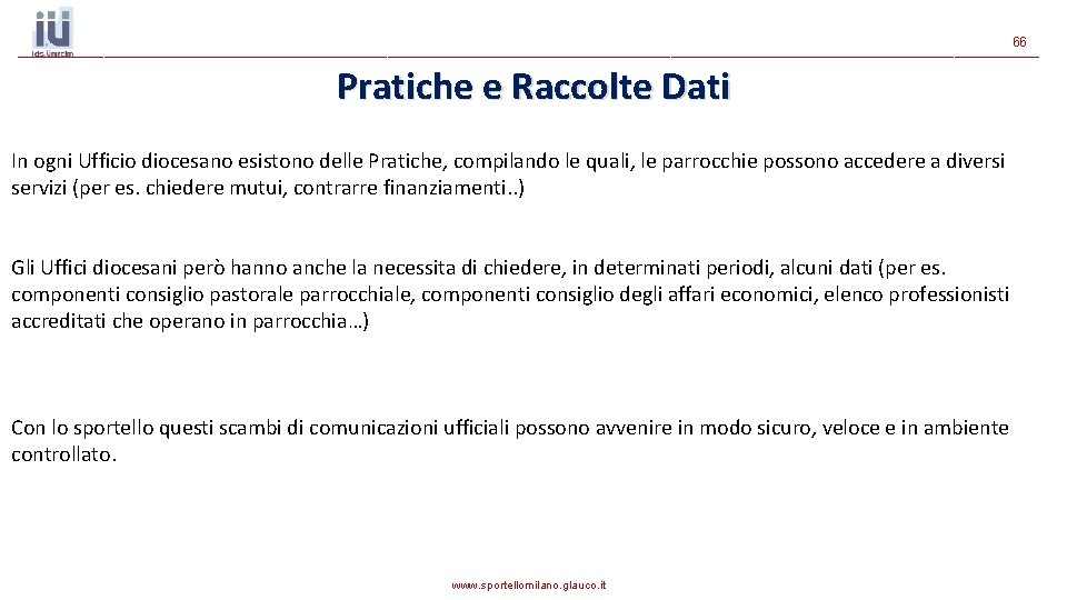 66 Pratiche e Raccolte Dati In ogni Ufficio diocesano esistono delle Pratiche, compilando le 66 Pratiche e Raccolte Dati In ogni Ufficio diocesano esistono delle Pratiche, compilando le