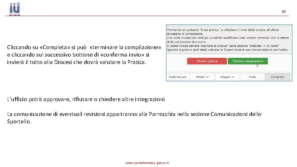 68 Cliccando su «Completa» si può «terminare la compilazione» e cliccando sul successivo bottone 68 Cliccando su «Completa» si può «terminare la compilazione» e cliccando sul successivo bottone