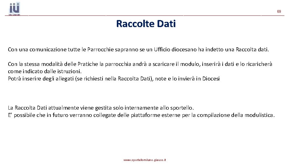 69 Raccolte Dati Con una comunicazione tutte le Parrocchie sapranno se un Ufficio diocesano 69 Raccolte Dati Con una comunicazione tutte le Parrocchie sapranno se un Ufficio diocesano