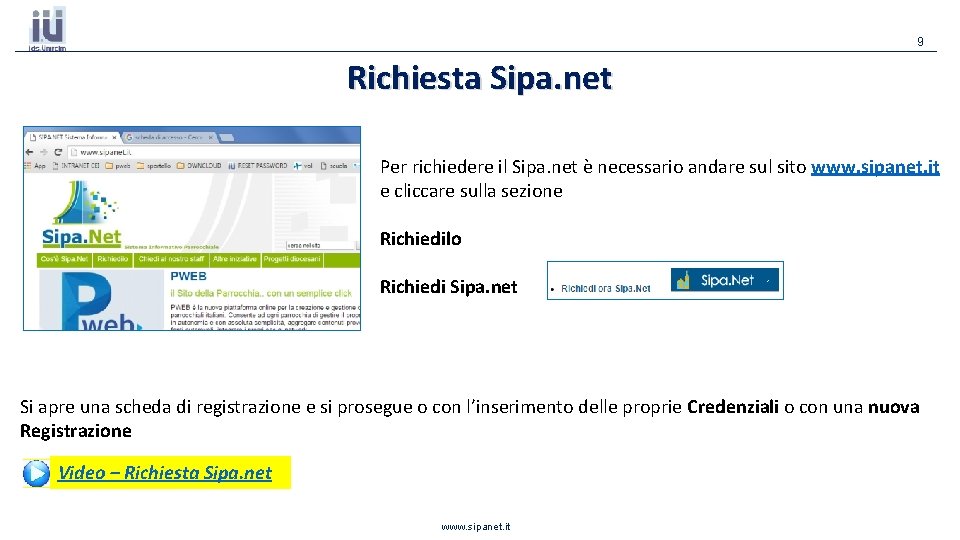 9 Richiesta Sipa. net Per richiedere il Sipa. net è necessario andare sul sito 9 Richiesta Sipa. net Per richiedere il Sipa. net è necessario andare sul sito