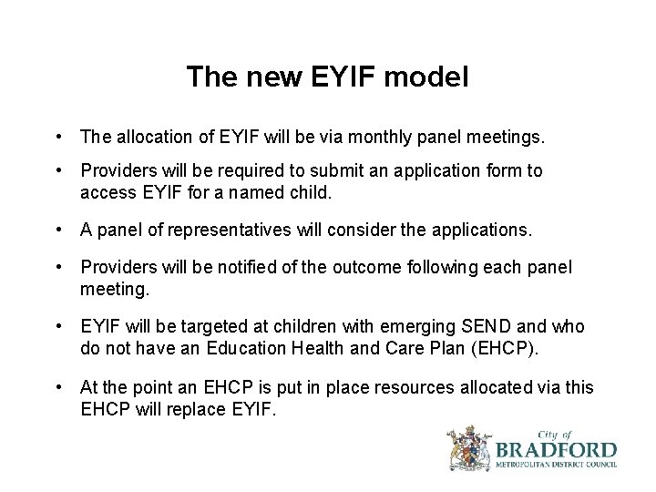 The new EYIF model • The allocation of EYIF will be via monthly panel