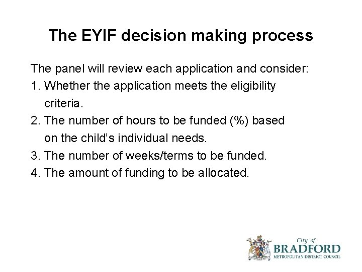 The EYIF decision making process The panel will review each application and consider: 1.