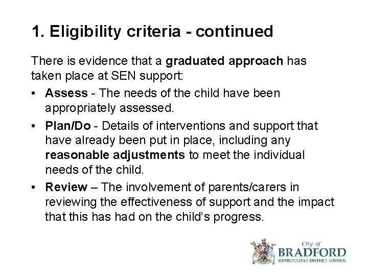 1. Eligibility criteria - continued There is evidence that a graduated approach has taken