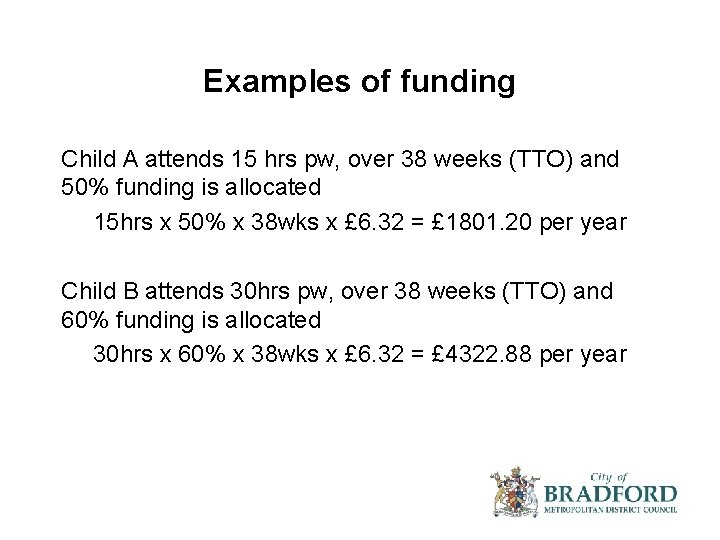 Examples of funding Child A attends 15 hrs pw, over 38 weeks (TTO) and