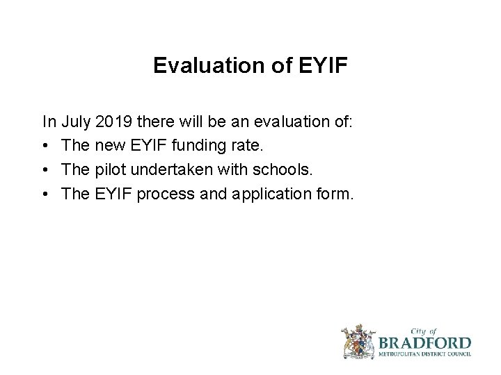 Evaluation of EYIF In July 2019 there will be an evaluation of: • The