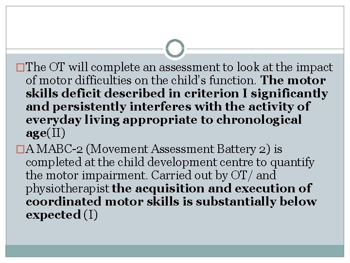 �The OT will complete an assessment to look at the impact of motor difficulties