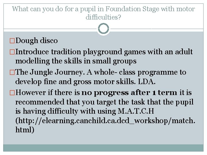 What can you do for a pupil in Foundation Stage with motor difficulties? �Dough