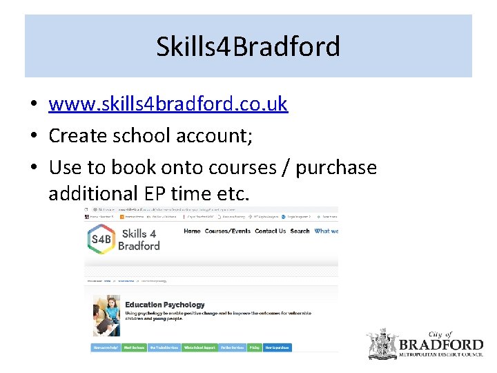 Skills 4 Bradford • www. skills 4 bradford. co. uk • Create school account;