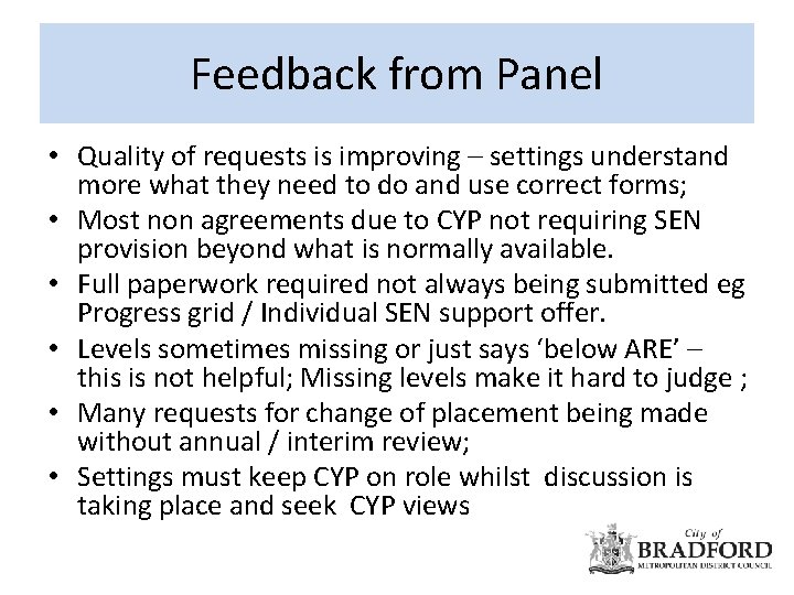 Feedback from Panel • Quality of requests is improving – settings understand more what