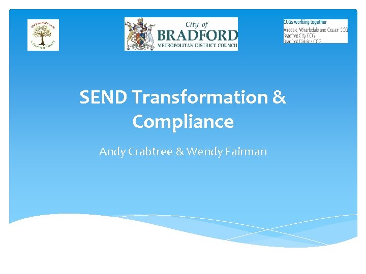 SEND Transformation & Compliance Andy Crabtree & Wendy Fairman 