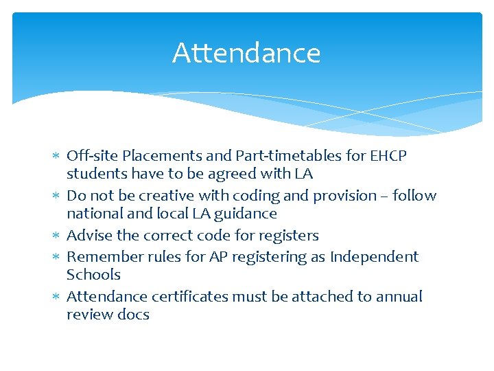 Attendance Off-site Placements and Part-timetables for EHCP students have to be agreed with LA