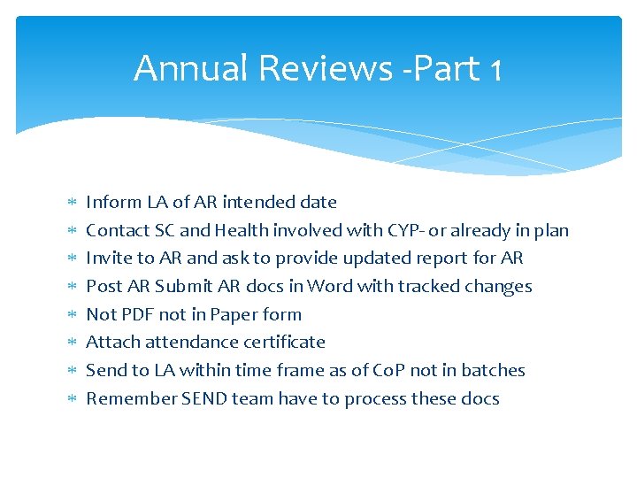Annual Reviews -Part 1 Inform LA of AR intended date Contact SC and Health