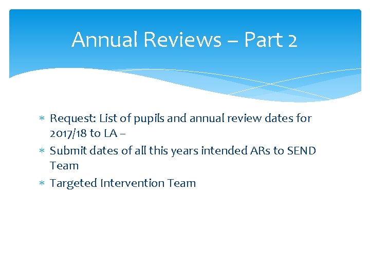 Annual Reviews – Part 2 Request: List of pupils and annual review dates for