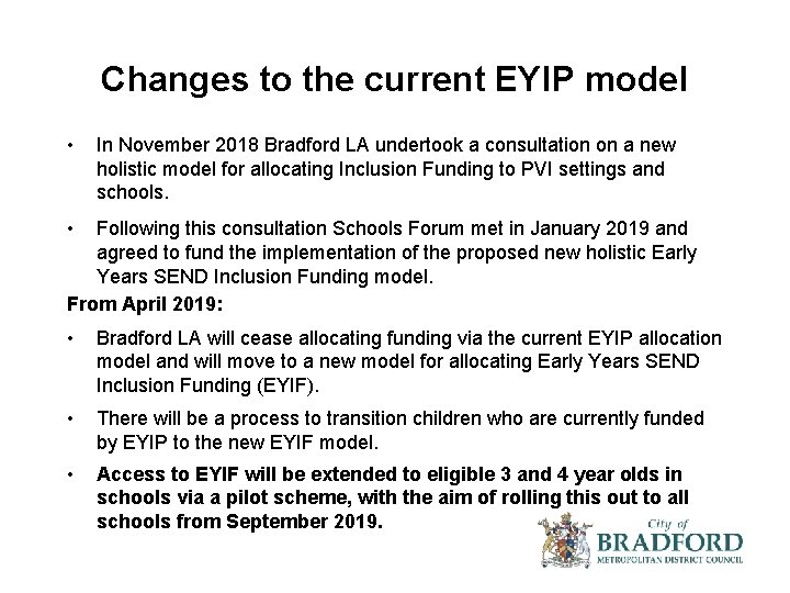 Changes to the current EYIP model • In November 2018 Bradford LA undertook a