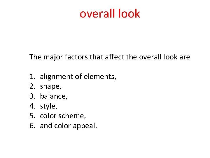 overall look The major factors that affect the overall look are 1. alignment of