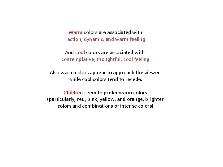 Warm colors are associated with action, dynamic, and warm feeling And cool colors are