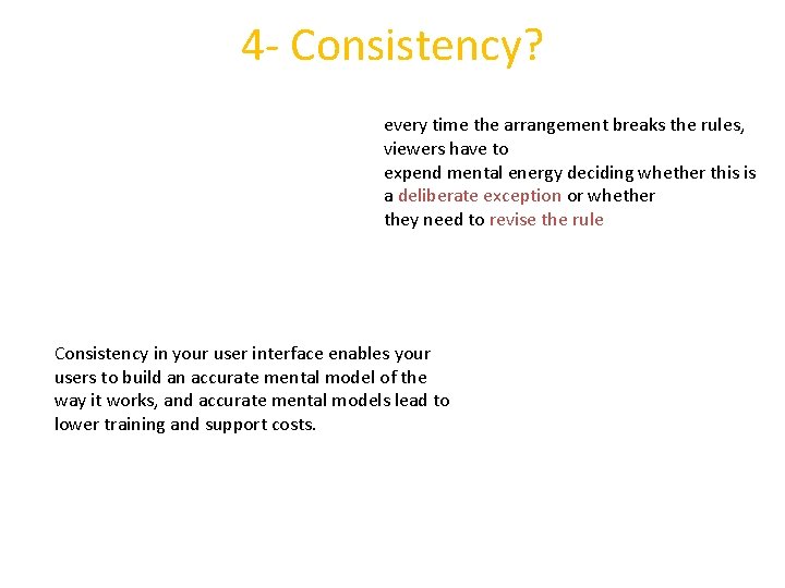 4 - Consistency? every time the arrangement breaks the rules, viewers have to expend