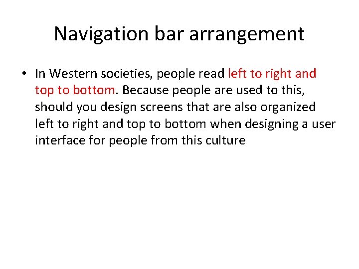 Navigation bar arrangement • In Western societies, people read left to right and top