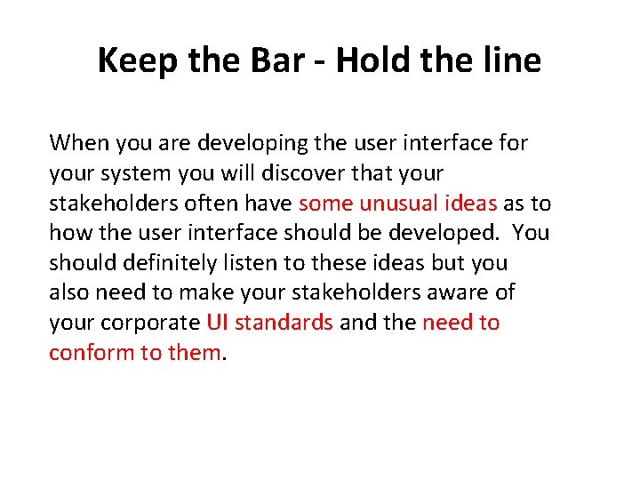 Keep the Bar - Hold the line When you are developing the user interface