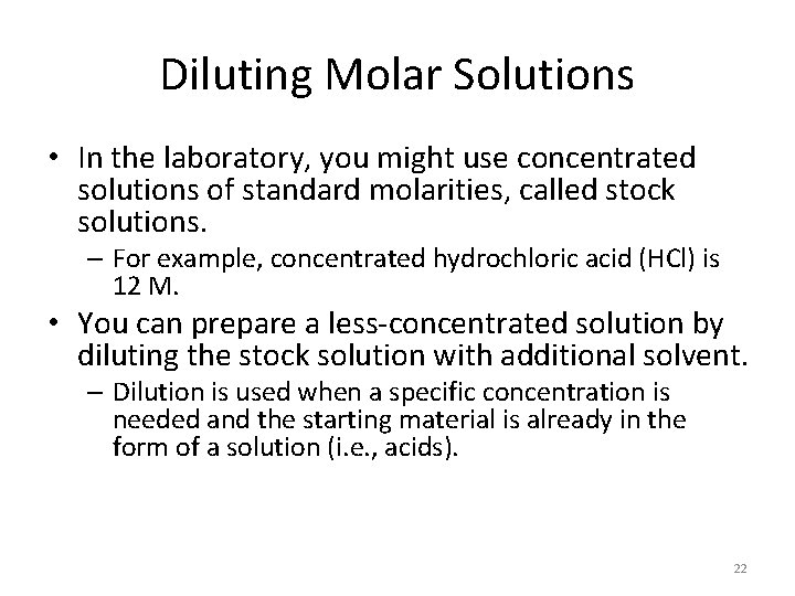 Diluting Molar Solutions • In the laboratory, you might use concentrated solutions of standard