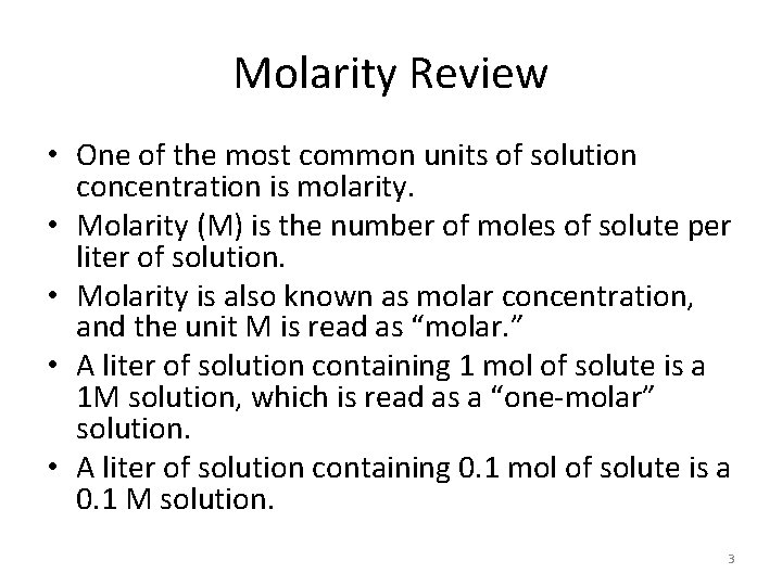 Molarity Review • One of the most common units of solution concentration is molarity.