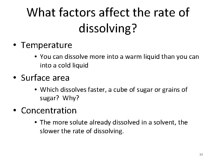 What factors affect the rate of dissolving? • Temperature • You can dissolve more