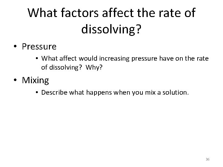 What factors affect the rate of dissolving? • Pressure • What affect would increasing