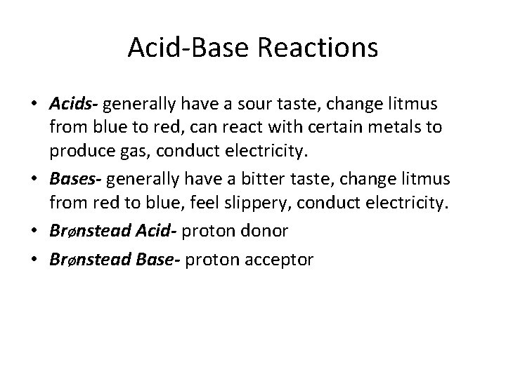 Acid-Base Reactions • Acids- generally have a sour taste, change litmus from blue to