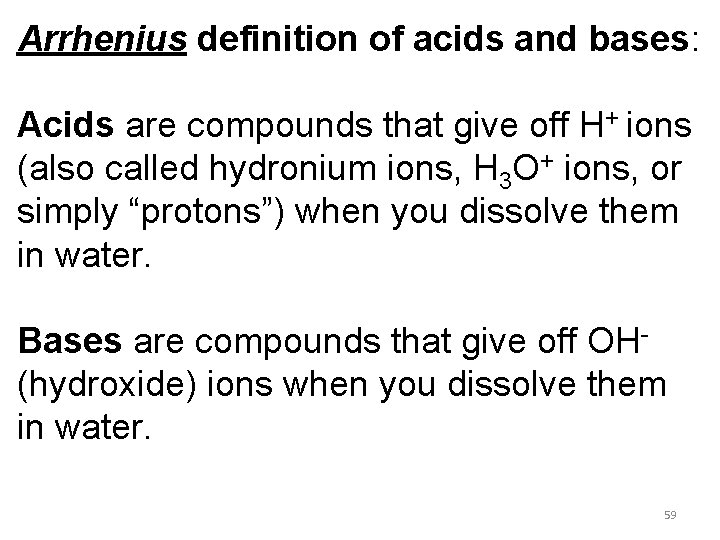 Arrhenius definition of acids and bases: Acids are compounds that give off H+ ions