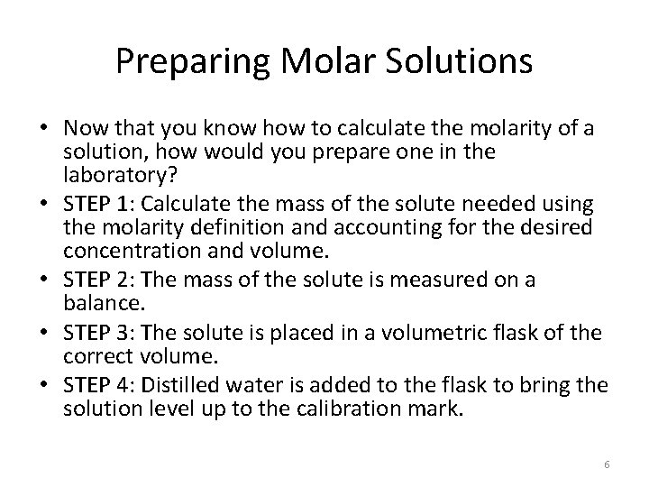 Preparing Molar Solutions • Now that you know how to calculate the molarity of