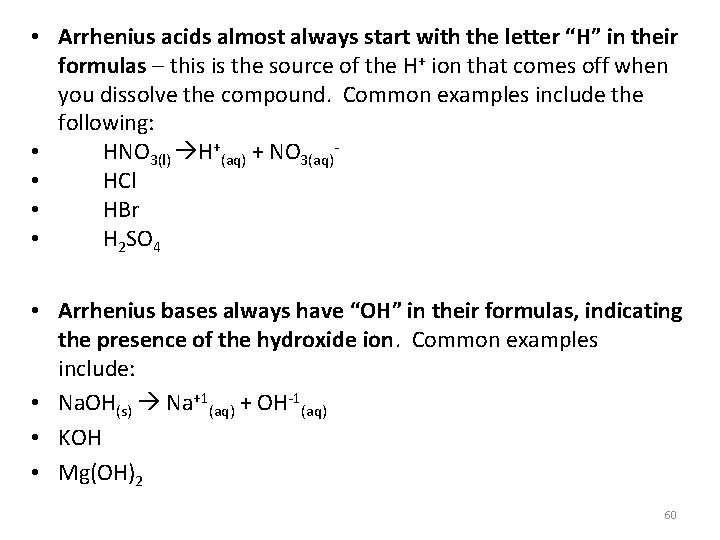  • Arrhenius acids almost always start with the letter “H” in their formulas