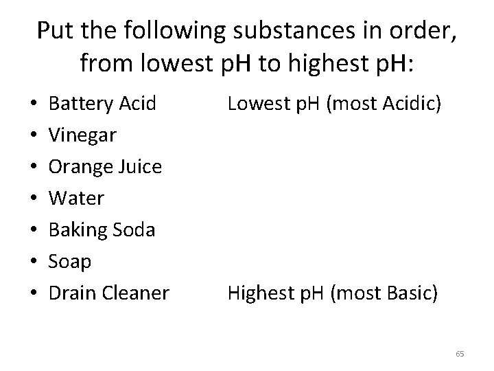 Put the following substances in order, from lowest p. H to highest p. H: