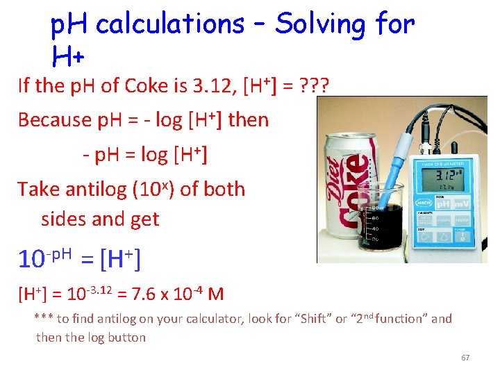 p. H calculations – Solving for H+ If the p. H of Coke is