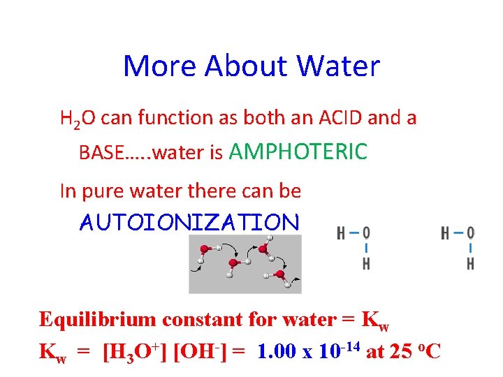 More About Water H 2 O can function as both an ACID and a