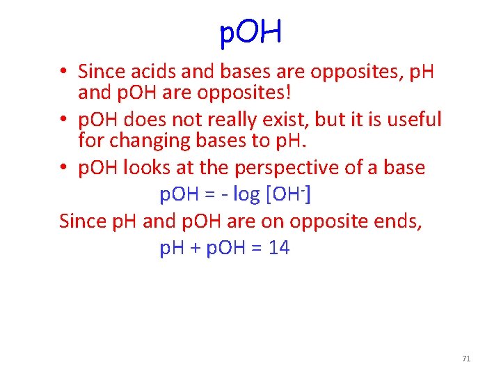 p. OH • Since acids and bases are opposites, p. H and p. OH