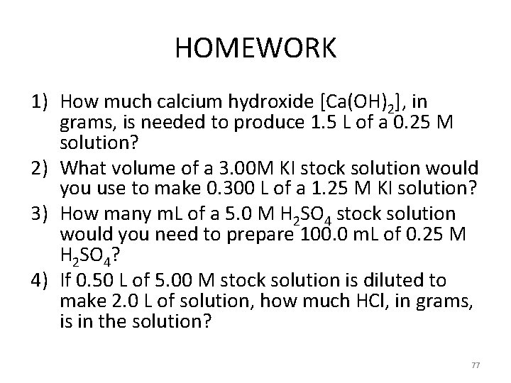 HOMEWORK 1) How much calcium hydroxide [Ca(OH)2], in grams, is needed to produce 1.