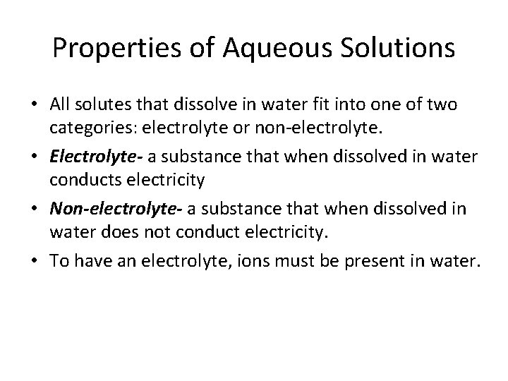 Properties of Aqueous Solutions • All solutes that dissolve in water fit into one