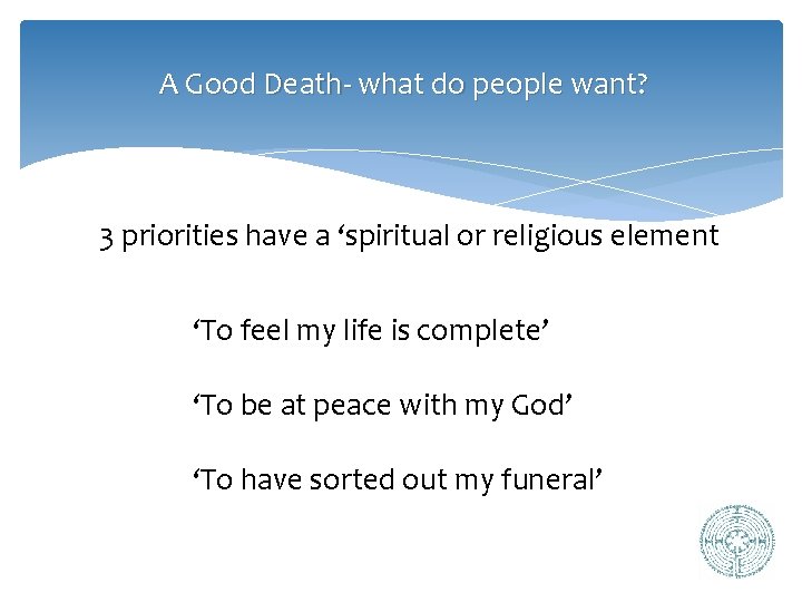 A Good Death- what do people want? 3 priorities have a ‘spiritual or religious