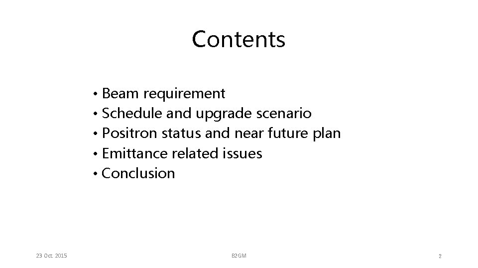 Contents • Beam requirement • Schedule and upgrade scenario • Positron status and near