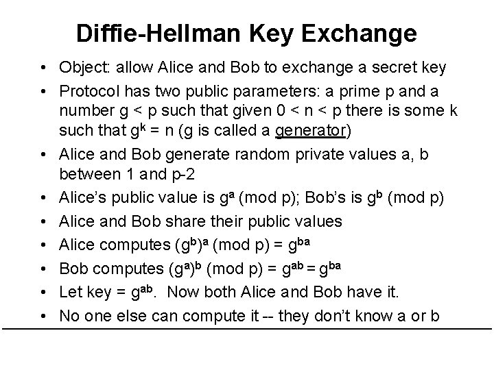 Diffie-Hellman Key Exchange • Object: allow Alice and Bob to exchange a secret key
