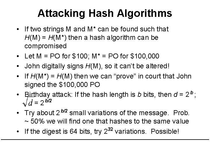 Attacking Hash Algorithms • If two strings M and M* can be found such