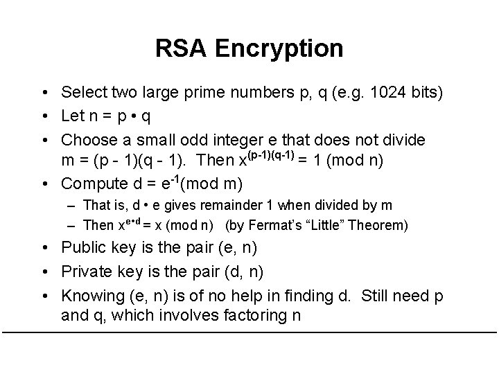 RSA Encryption • Select two large prime numbers p, q (e. g. 1024 bits)